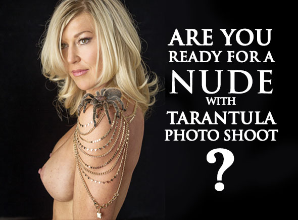 Are You Ready For a Nude with Tarantula Photo Shoot?